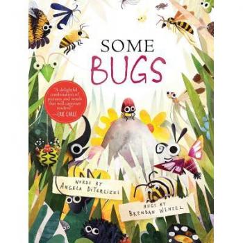 Some Bugs by Angela Diterlizzi & Illustrated by Brendan Wenzel