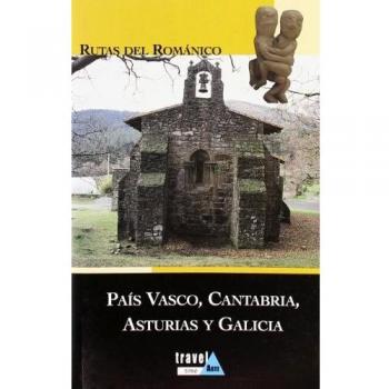 Pais Vasco, Asturias y Cantabria / Basque Country, Asturias and Cantabria: Rutas Del Romanico