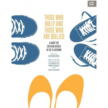 Those Who Bully and Those Who Are Bullied: A Guide for Creating Heroes in the Classroom