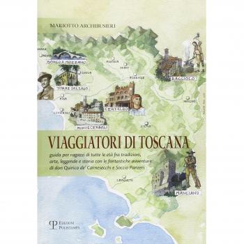 Viaggiatori di Toscana. Guida per ragazzi di tutte le età fra tradizioni, arte, leggende e storia con le fantastiche avventure di don Quirico de' Carnesecchi e Socci
