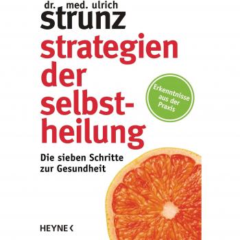 Strategien der Selbstheilung: Die sieben Schritte zur Gesundheit