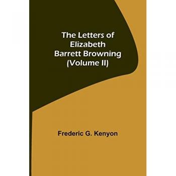 The Letters of Elizabeth Barrett Browning (Volume II)