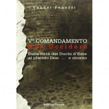 5° comandamento... non uccidere. Dalla città dei duchi d'Este al placido Don... e ritorno