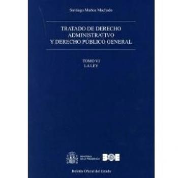Tratado de derecho administrativo y derecho público general. Tomo VI. La Ley