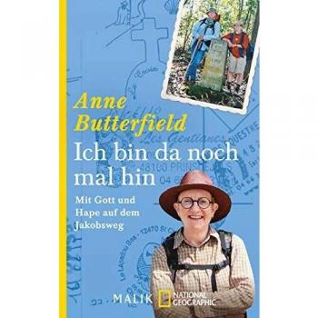 Anne Butterfield Ich Bin Da Noch Mal Hin: Mit Gott Und Hape Auf Dem Jakobsweg