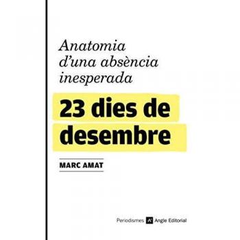 23 DIES DE DESEMBRE.ANATOMIA D'UNA ABSÈNCIA INESPERADA