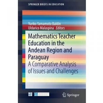 Mathematics Teacher Education in the Andean Region and Paraguay: A Comparative Analysis of Issues and Challenges