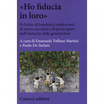 «Ho fiducia in loro». Il diritto di bambini e adolescenti di essere ascoltati e di partecipare nell'intreccio delle generazioni