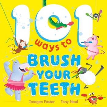 Imogen Foster 101 Ways to Brush Your Teeth