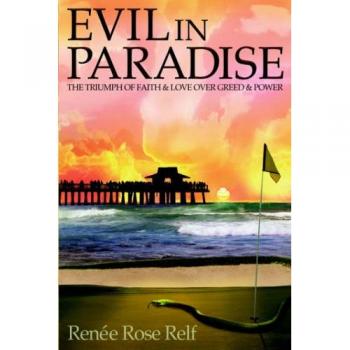 EVIL IN PARADISE: THE TRIUMPH OF FAITH & LOVE OVER GREED & POWER