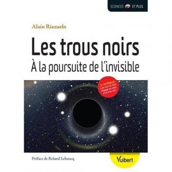 Les trous noirs : A la poursuite de l'invisible