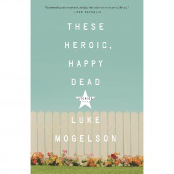 These Heroic, Happy Dead, Belletristik von Luke Mogelson