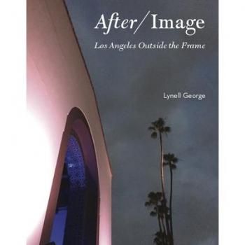 Angel City Press After/Image: Los Angeles Outside the Frame