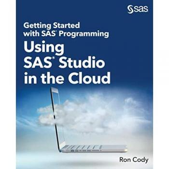 Getting Started with SAS® Programming: Using SAS® Studio in the Cloud