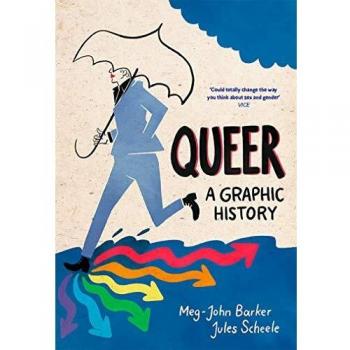 Queer: A Graphic History: by Meg-John Barker and illustrator Jules Scheele (Graphic Guides)