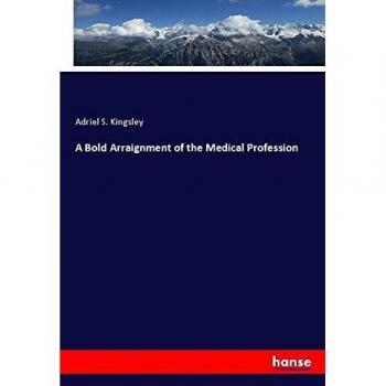 A Bold Arraignment of the Medical Profession