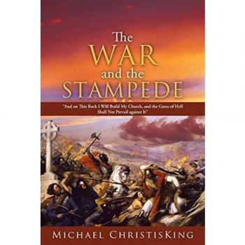 The War and the Stampede: And on this Rock I Will Build My Church, and the Gates of Hell Shall Not Prevail against It