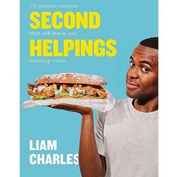 Liam Charles Second Helpings: 70 wicked recipes that will leave you wanting more