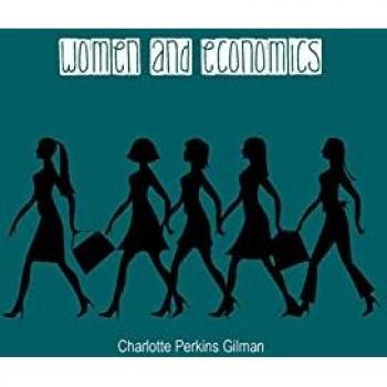 Women and Economics: A Study of the Economic Relation Between Men and Women as a Factor in Social Evolution