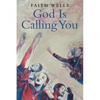 Wells, Faith: God Is Calling You