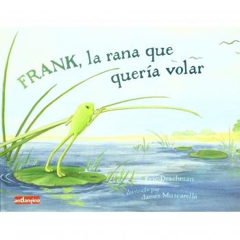 FRANK LA RANA QUE QUERIA VOLAR
