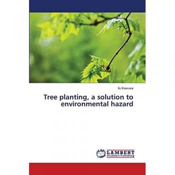 Tree planting, a solution to environmental hazard, Fachbücher von Ilu Kawuwa