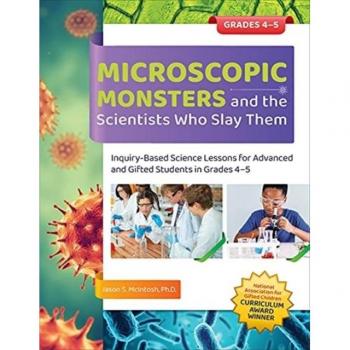 Microscopic Monsters and the Scientists Who Slay Them : Inquiry-Based Science Lessons for Advanced and Gifted Students in Grades 4-5