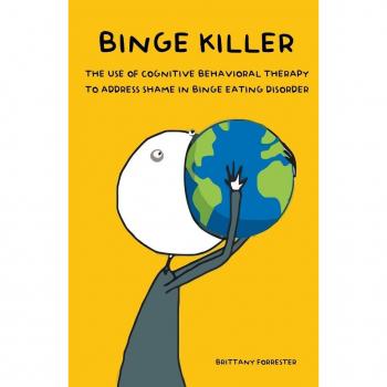 Binge Killer The Use of Cognitive Behavioral Therapy to Address Shame in Binge Eating Disorder