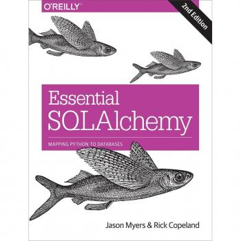 Vitalsource Technologies, Inc. Essential Sqlalchemy: Mapping Python To Databases