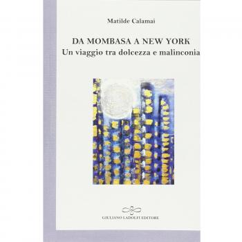 Da Mombasa a New York. Un viaggio tra dolcezza e malinconia