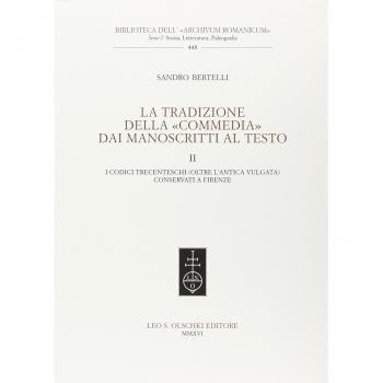 La tradizione della «Commedia» dai manoscritti al testo. I codici trecenteschi (oltre l'antica vulgata) conservati a Firenze (Vol. 2)