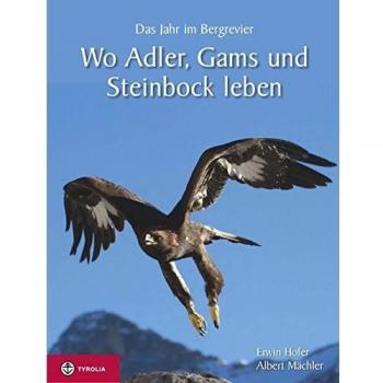 Wo Adler, Gams und Steinbock leben: Das Jahr im Bergrevier