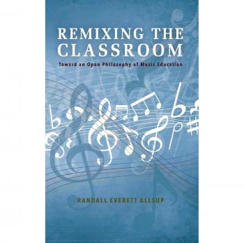 Remixing the Classroom: Toward an Open Philosophy of Music Education