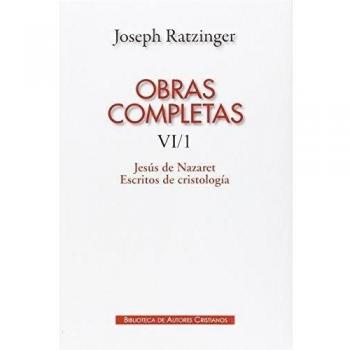 Obras completas de joseph ratzinger. Vi/1: jesús de nazaret. Escritos de cristología