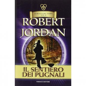 Il sentiero dei pugnali. La ruota del tempo: 8