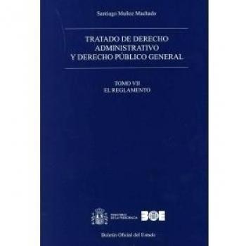 Tratado de derecho administrativo y derecho público general. Tomo VII. El Reglamento