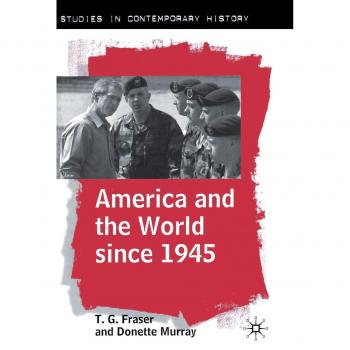America and the World Since 1945, Studies in Contemporary History (New York, N.Y.).
