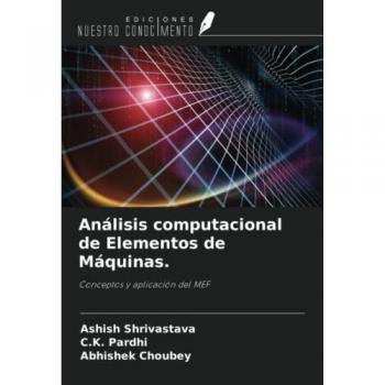 Análisis computacional de Elementos de Máquinas.: Conceptos y aplicación del MEF
