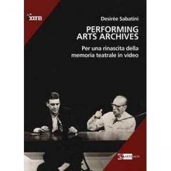 Performing arts archives. Per una rinascita della memoria teatrale in video