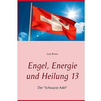 Engel, Energie und Heilung 13: Der Schwarze Adel