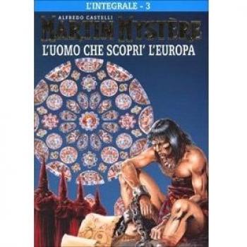 L'integrale di Martin Mystère. L' uomo che scoprì l'Europa