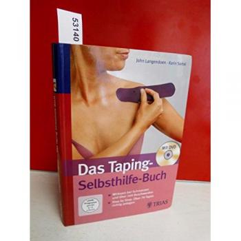 Das Taping-Selbsthilfe-Buch: Wirksam bei Schmerzen und über 160 Beschwerden