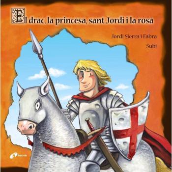 El drac, la princesa, sant Jordi i la rosa (Tapa dura).