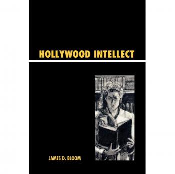 Hollywood Intellect by James D. Bloom