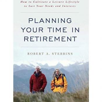 Planning Your Time in Retirement: How to Cultivate a Leisure Lifestyle to Suit Your Needs and Interests