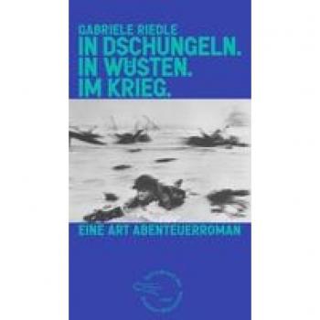 In Dschungeln. In Wüsten. Im Krieg.