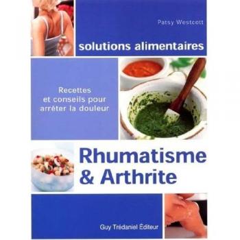 Rhumatisme et arthrite. Recettes et conseils pour arrêter la douleur
