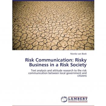 Risk Communication: Risky Business in a Risk Society