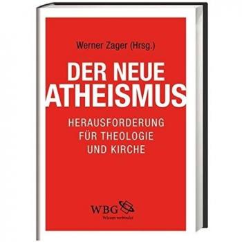 Werner Zager Der Neue Atheismus: Herausforderung Für Theologie Und Kirche