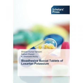 Yamsani, Shravan Kumar: Bioadhesive Buccal Tablets of Losartan Potassium